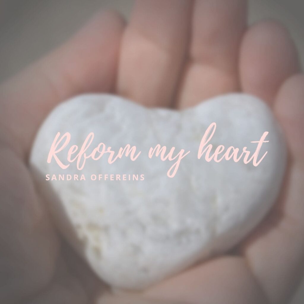 Reform my heart